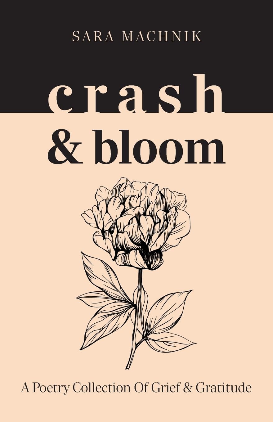 crash & bloom: a poetry collection of grief & gratitude