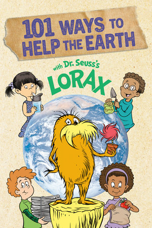 101 Ways to Help the Earth with Dr. Seuss's Lorax