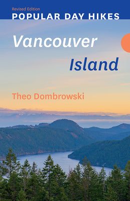 Popular Day Hikes: Vancouver Island — Revised Edition