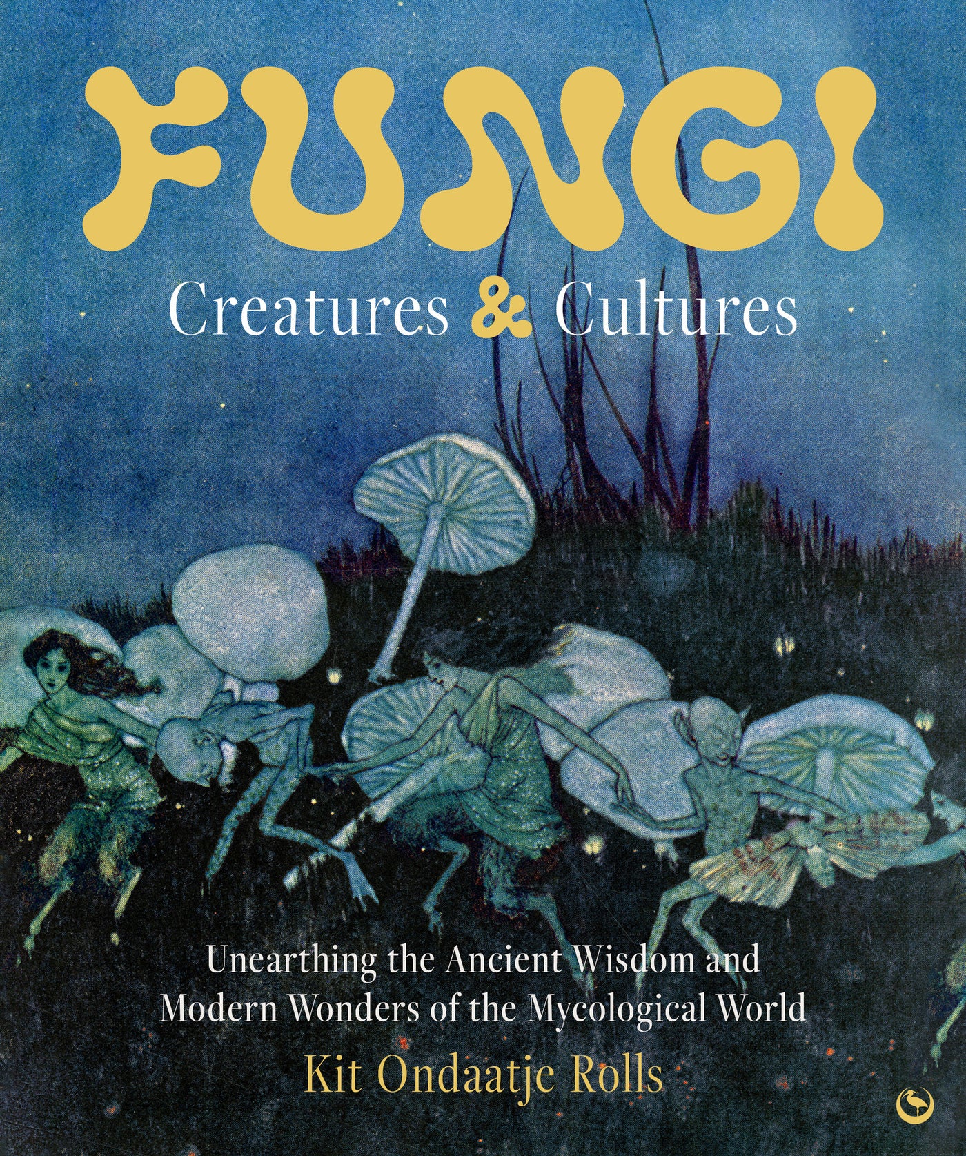 Fungi: Creatures &amp; Cultures