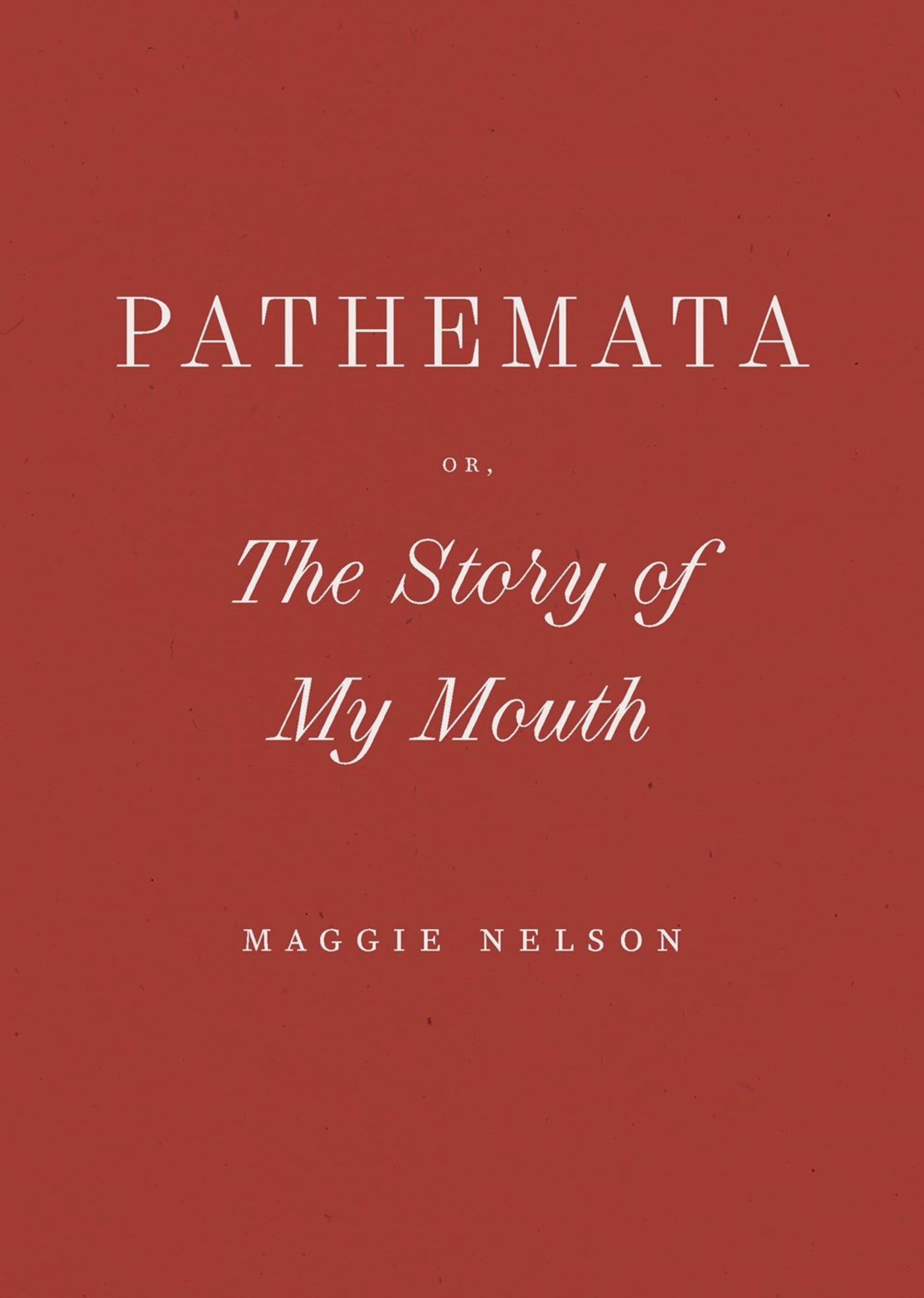Pathemata, Or, The Story of My Mouth