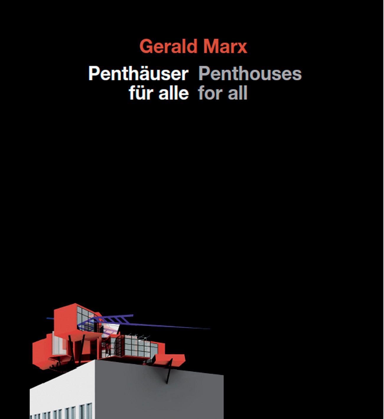 Gerald Marx, Penthäuser für alle / Penthouses For All