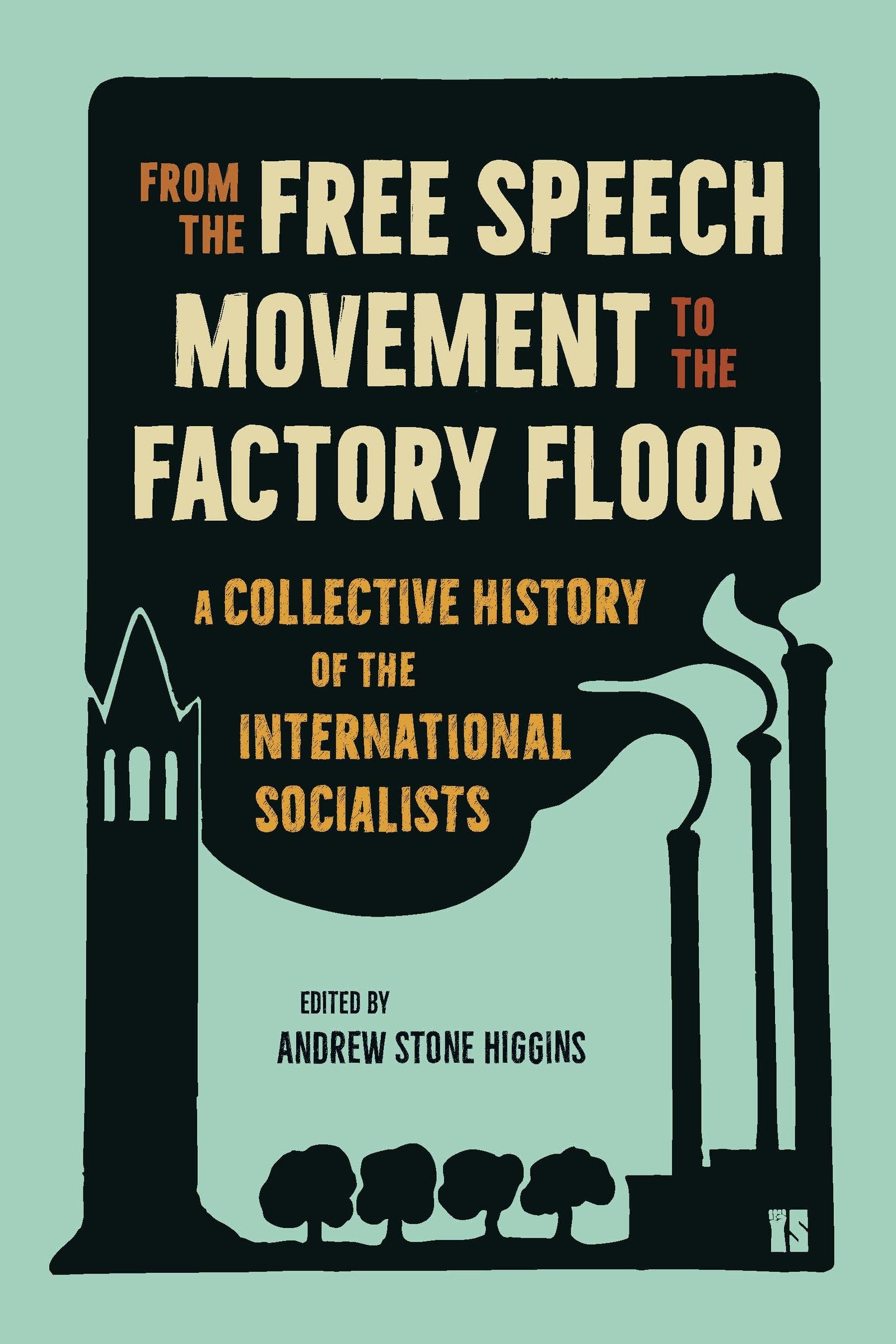 From the Free Speech Movement to the Factory Floor