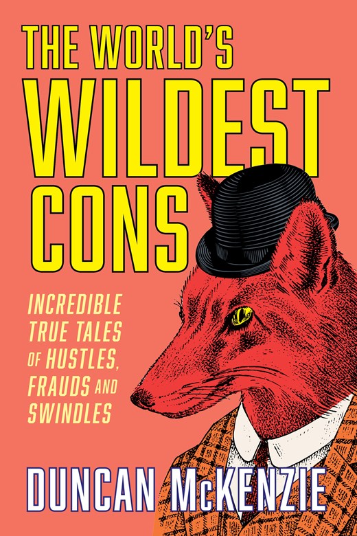 The World's Wildest Cons