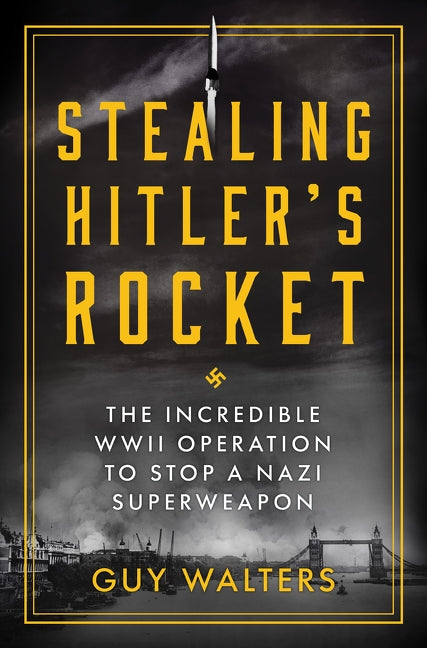 Stealing Hitler’s Rocket