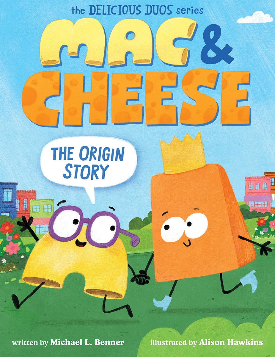 Mac &amp; Cheese: The Origin Story (Delicious Duos Series)