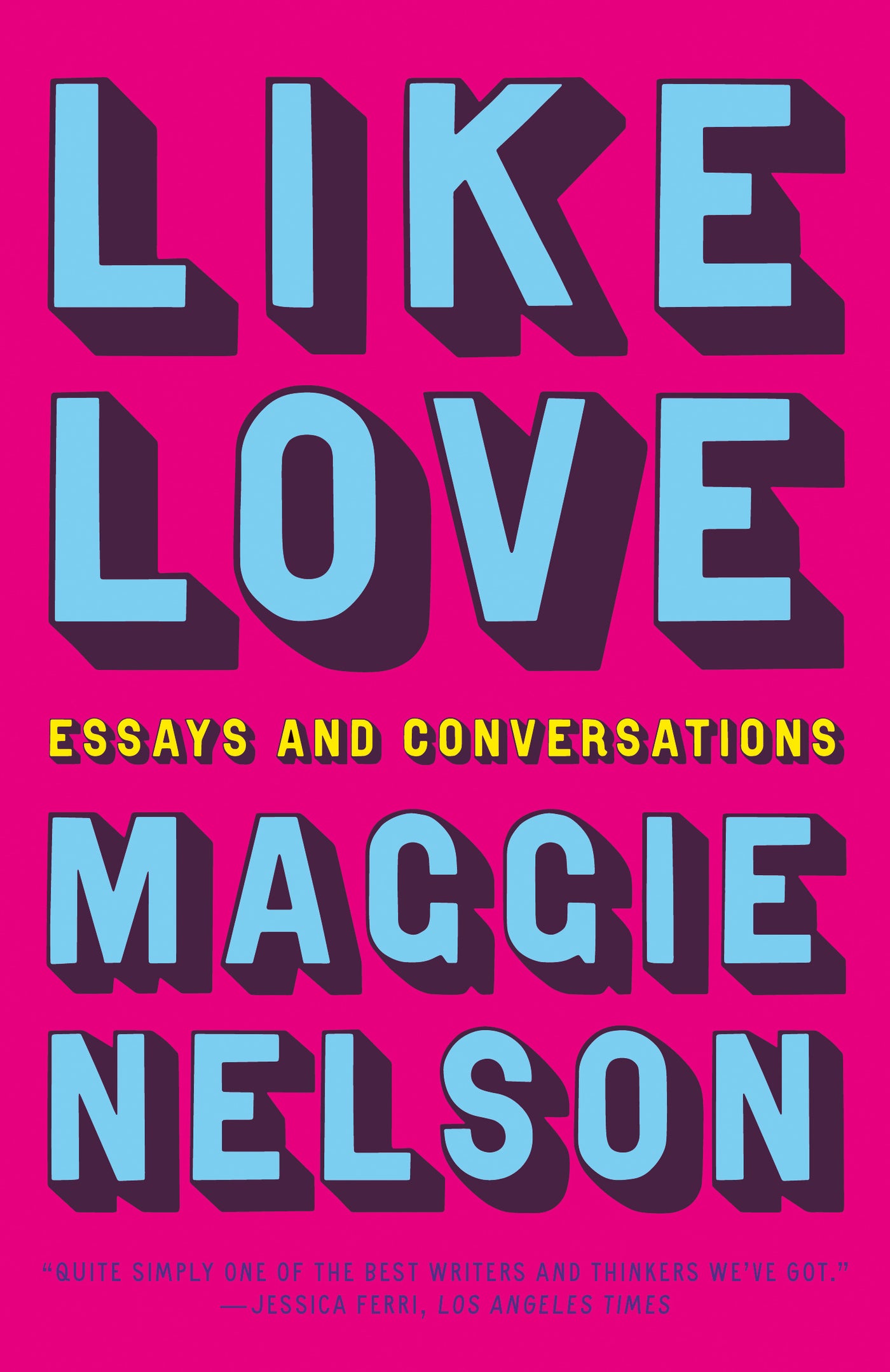 Like Love: Essays and Conversations