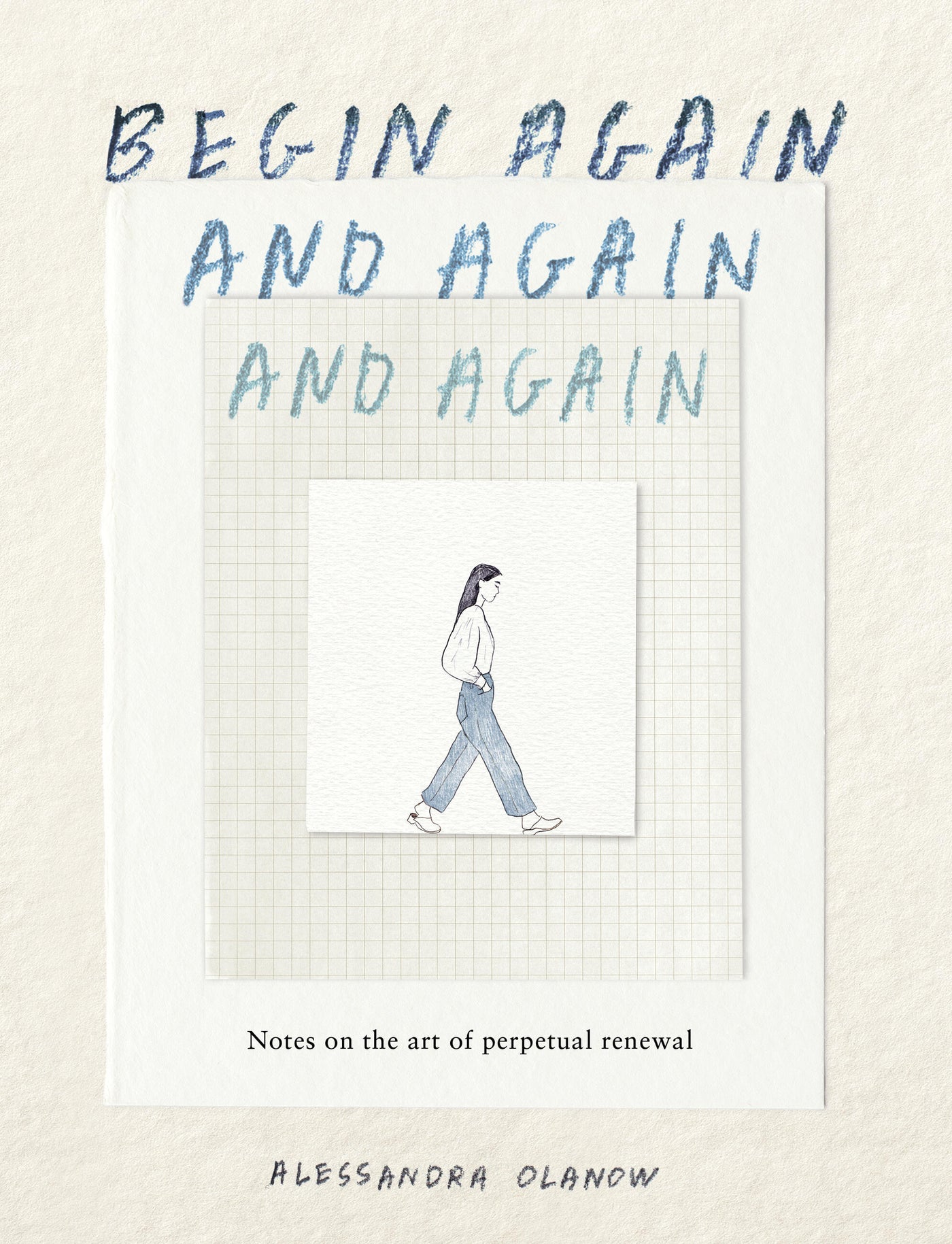 Begin Again, and Again, and Again
