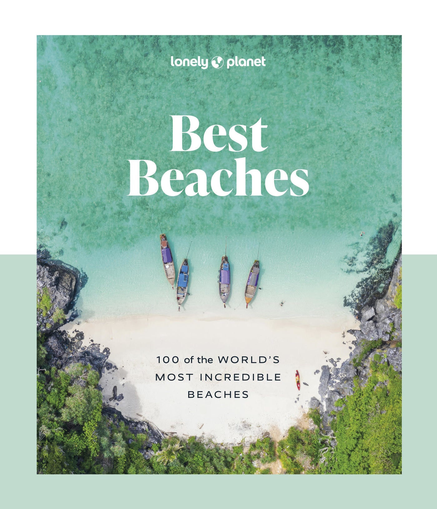 Lonely Planet Best Beaches: 100 of the World's Most Incredible Beaches 1 1st Ed.