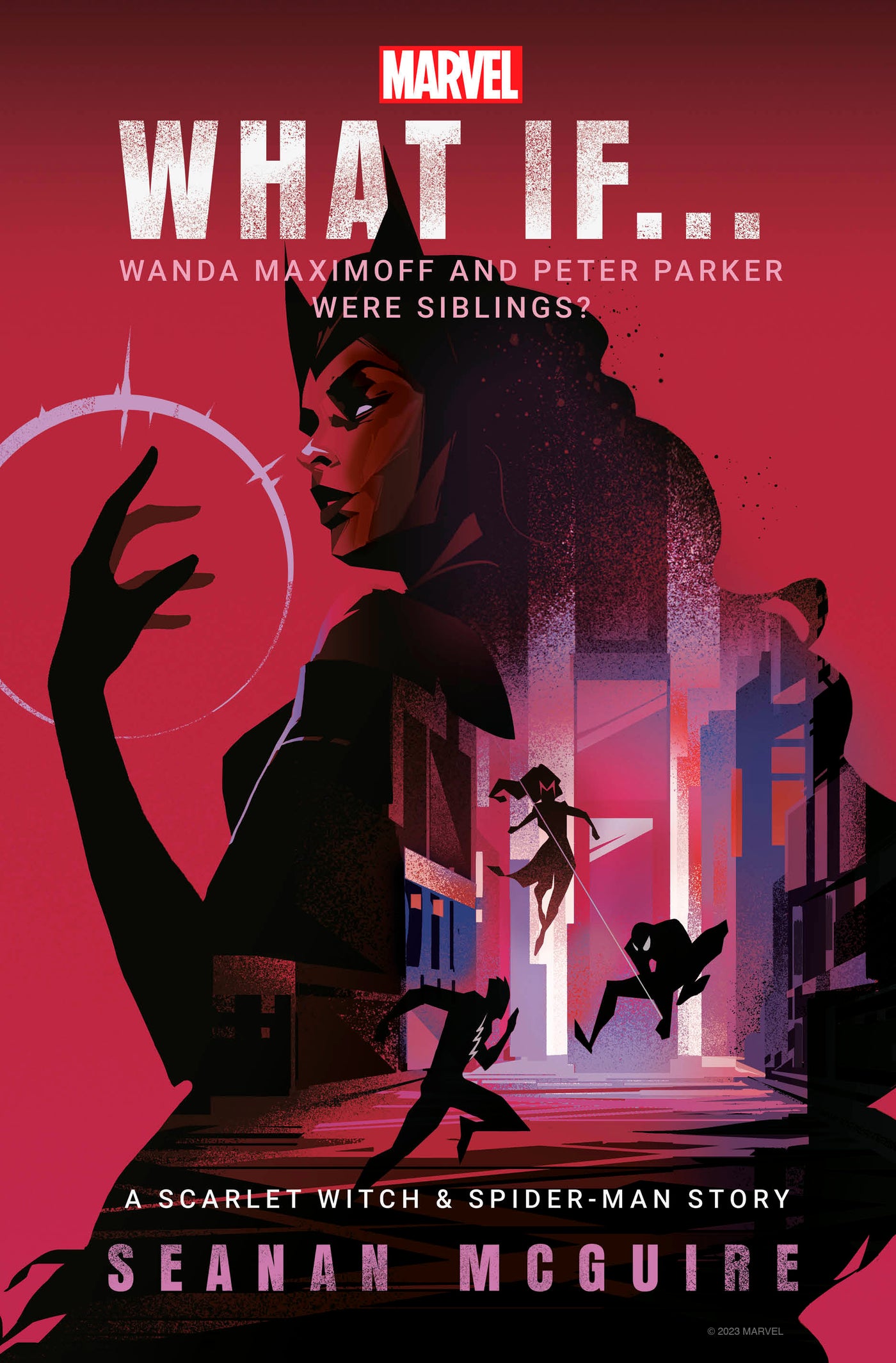 Marvel: What If . . . Wanda Maximoff and Peter Parker Were Siblings? (A Scarlet Witch &amp; Spider-Man Story)