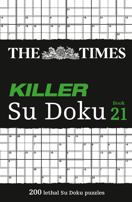 The Times Killer Su Doku Book 21: 200 lethal Su Doku puzzles (The Times Su Doku)