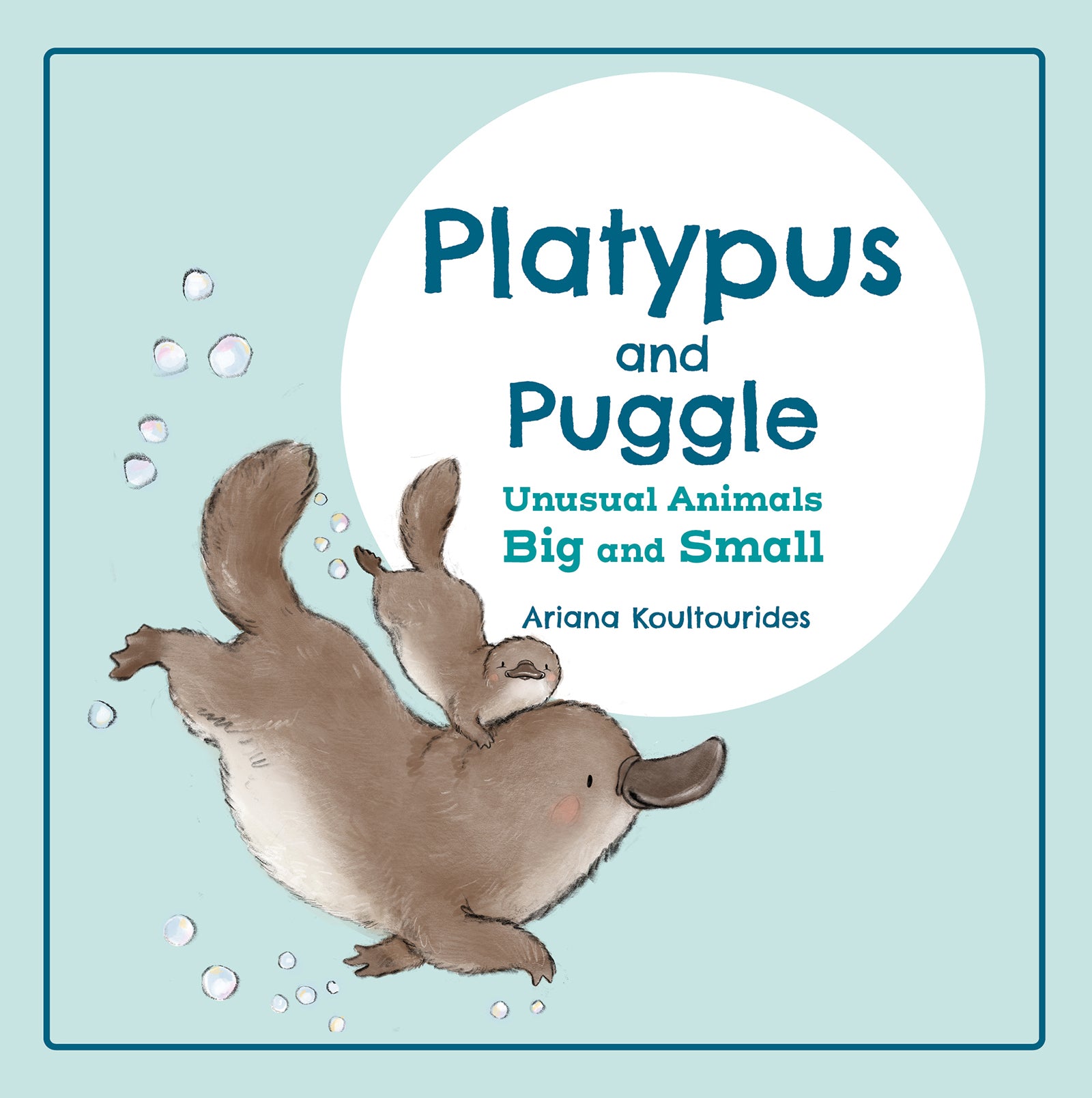 Platypus and Puggle: Unusual Animals Big and Small