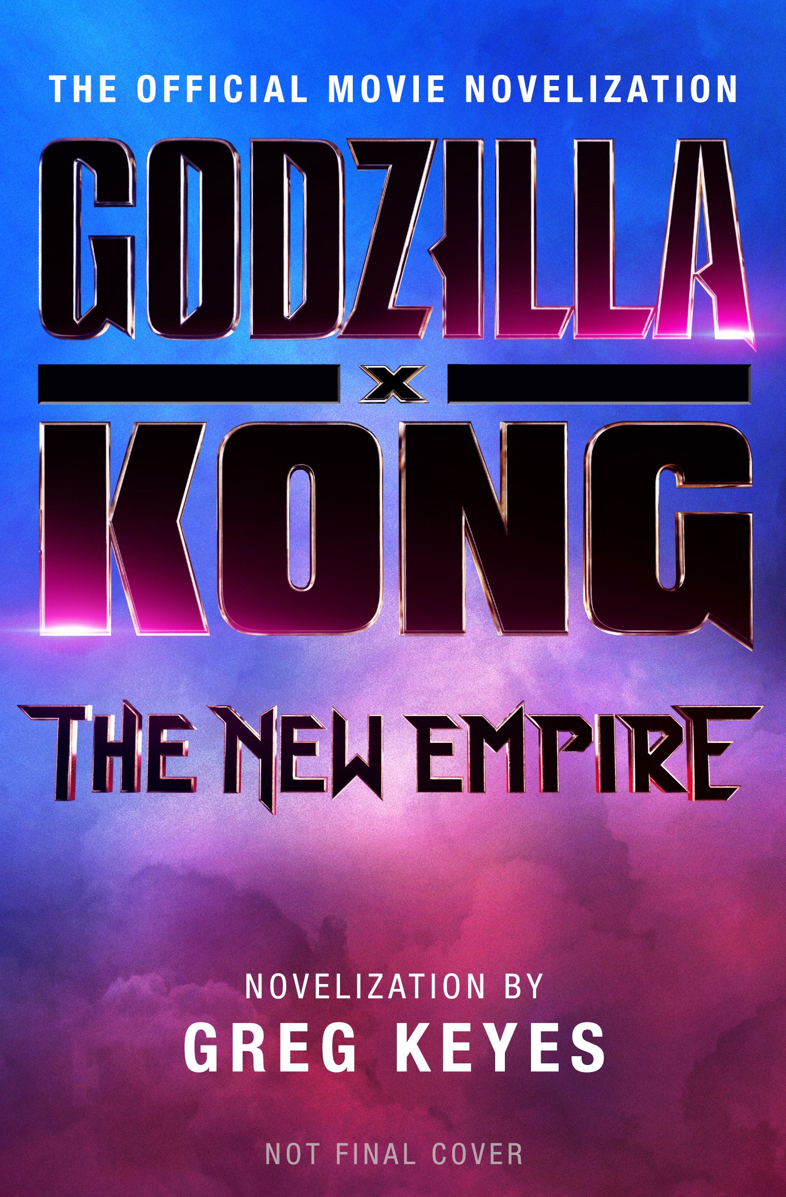 Godzilla x Kong: The New Empire - The Official Movie Novelization