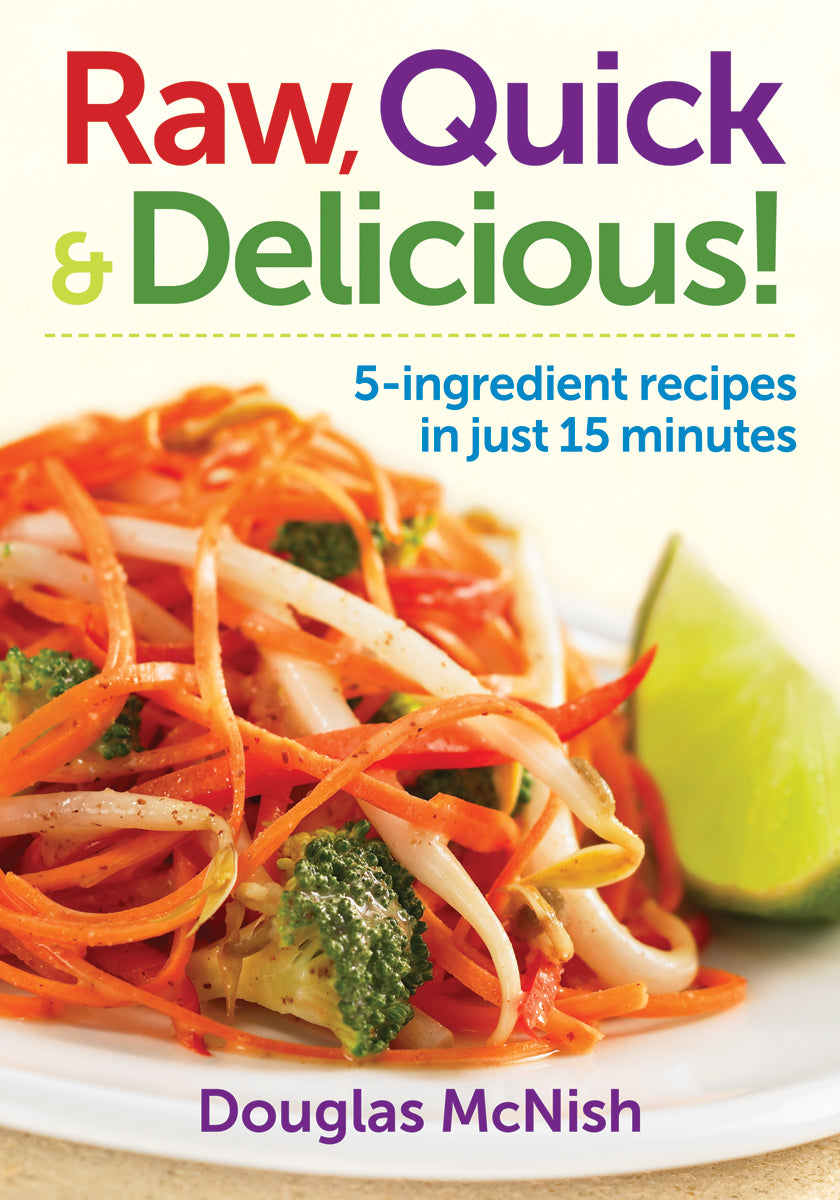 Raw, Quick and Delicious!