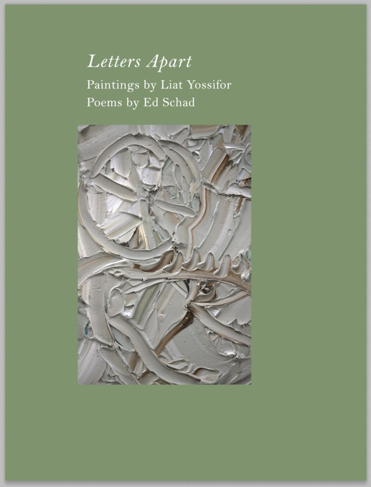 Ed Schad &amp; Liat Yossifor: Letters Apart