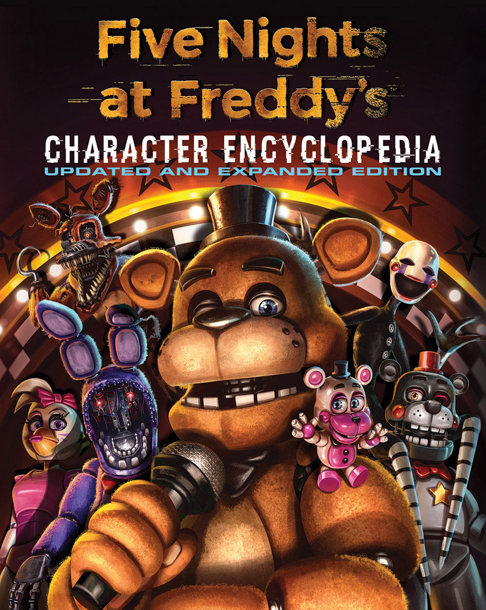Five Nights at Freddy's Character Encyclopedia: Updated and Expanded Edition (An AFK Book) (Media tie-in)