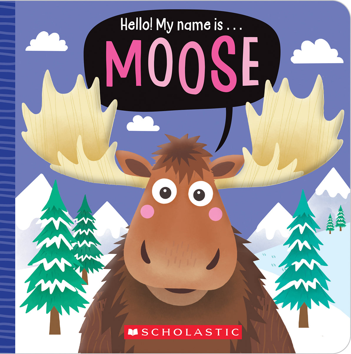 Hello! My Name is . . . Moose