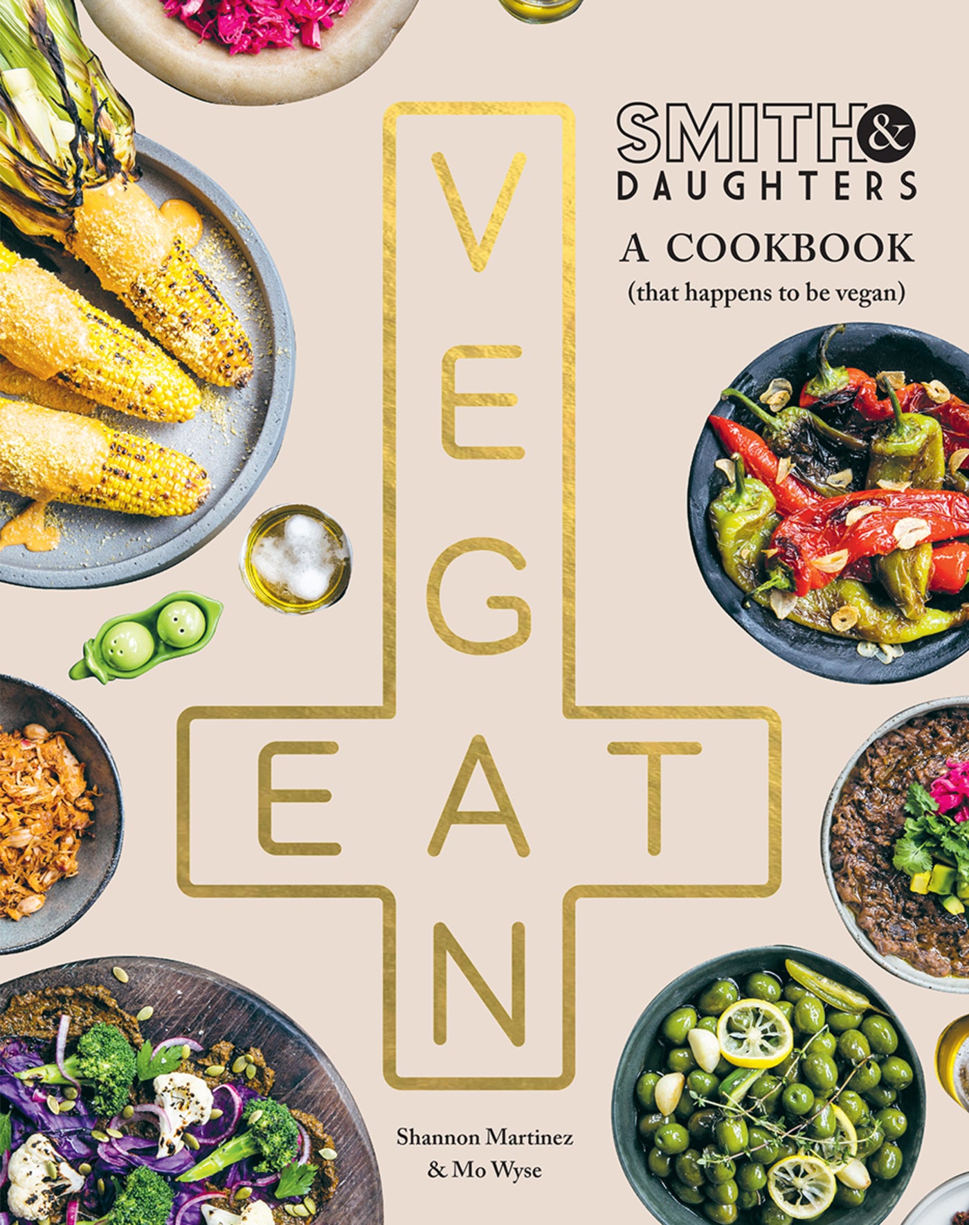 Smith &amp; Daughters: A Cookbook (That Happens to be Vegan)