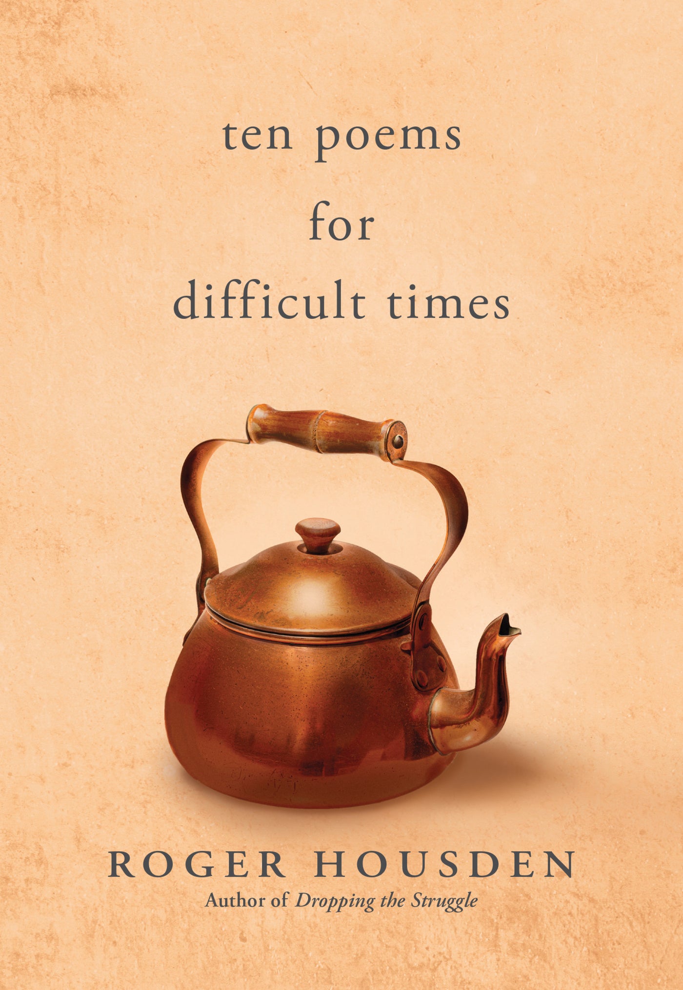Ten Poems for Difficult Times
