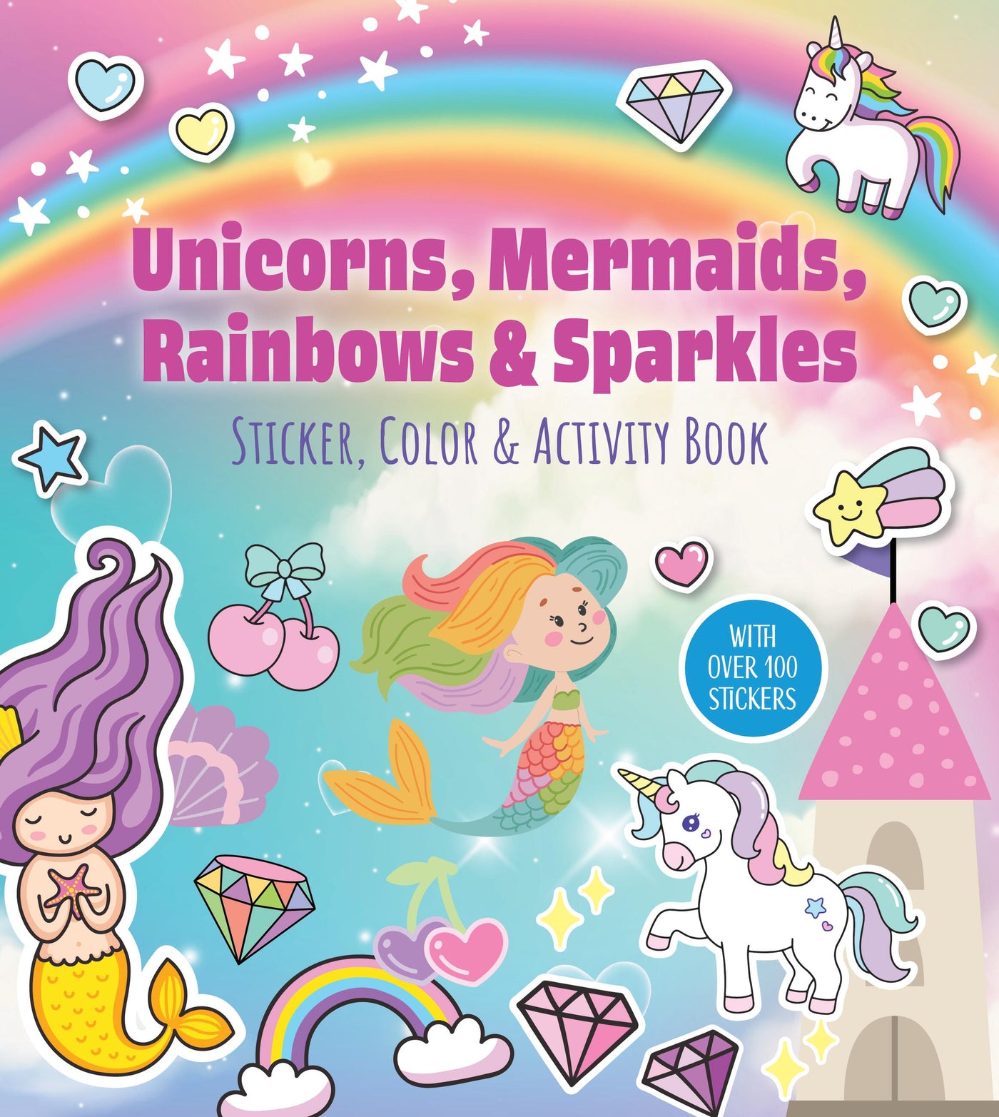 Unicorns, Mermaids, Rainbows &amp; Sparkles Sticker, Color &amp; Activity Book