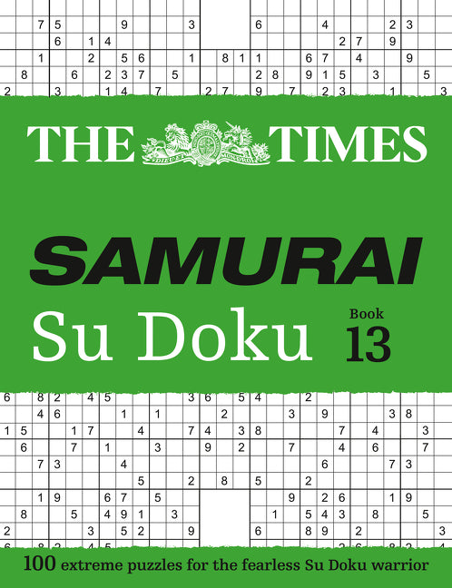 The Times Samurai Su Doku 13: 100 extreme puzzles for the fearless Su Doku warrior (The Times Su Doku)