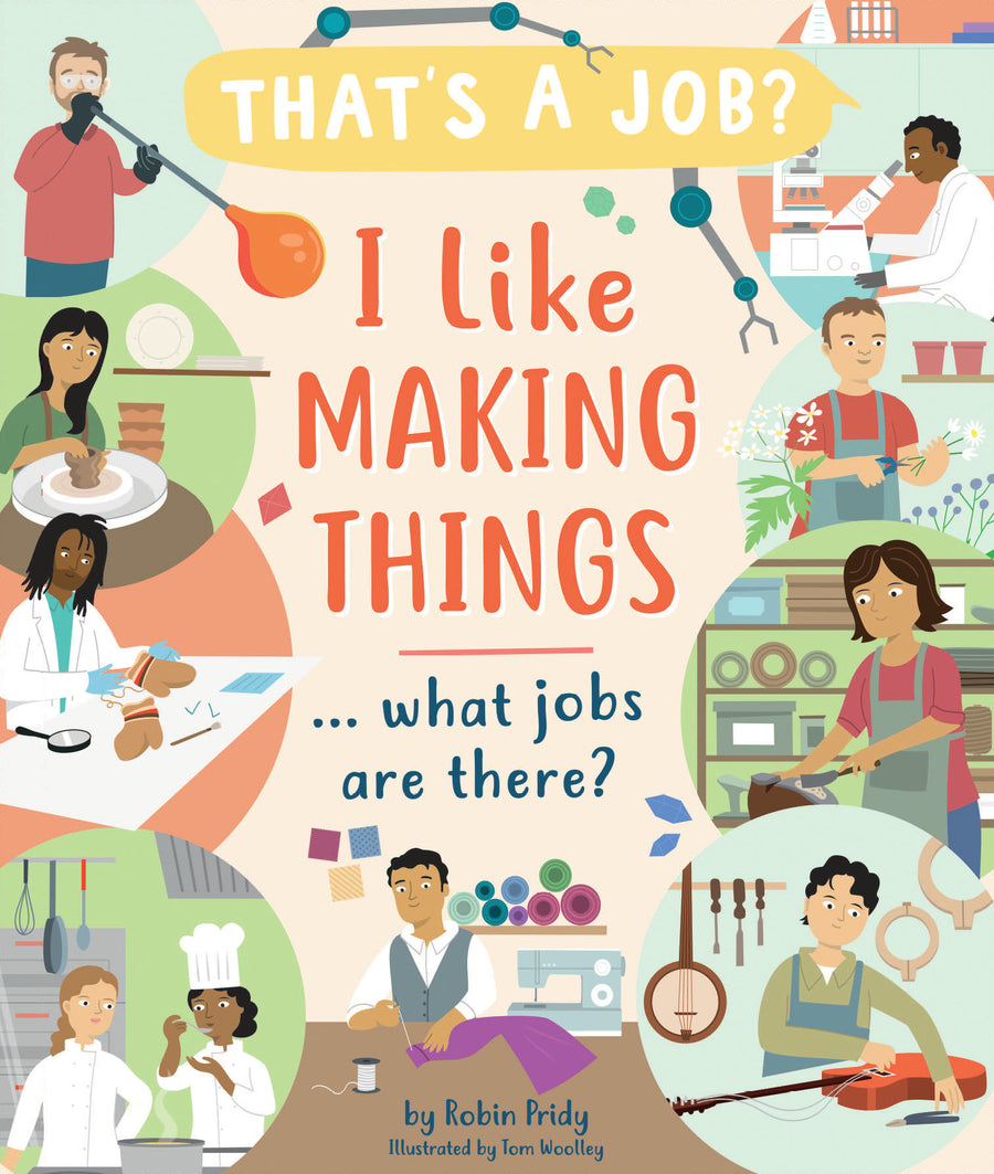 I Like Making Things . . . What Jobs Are There?