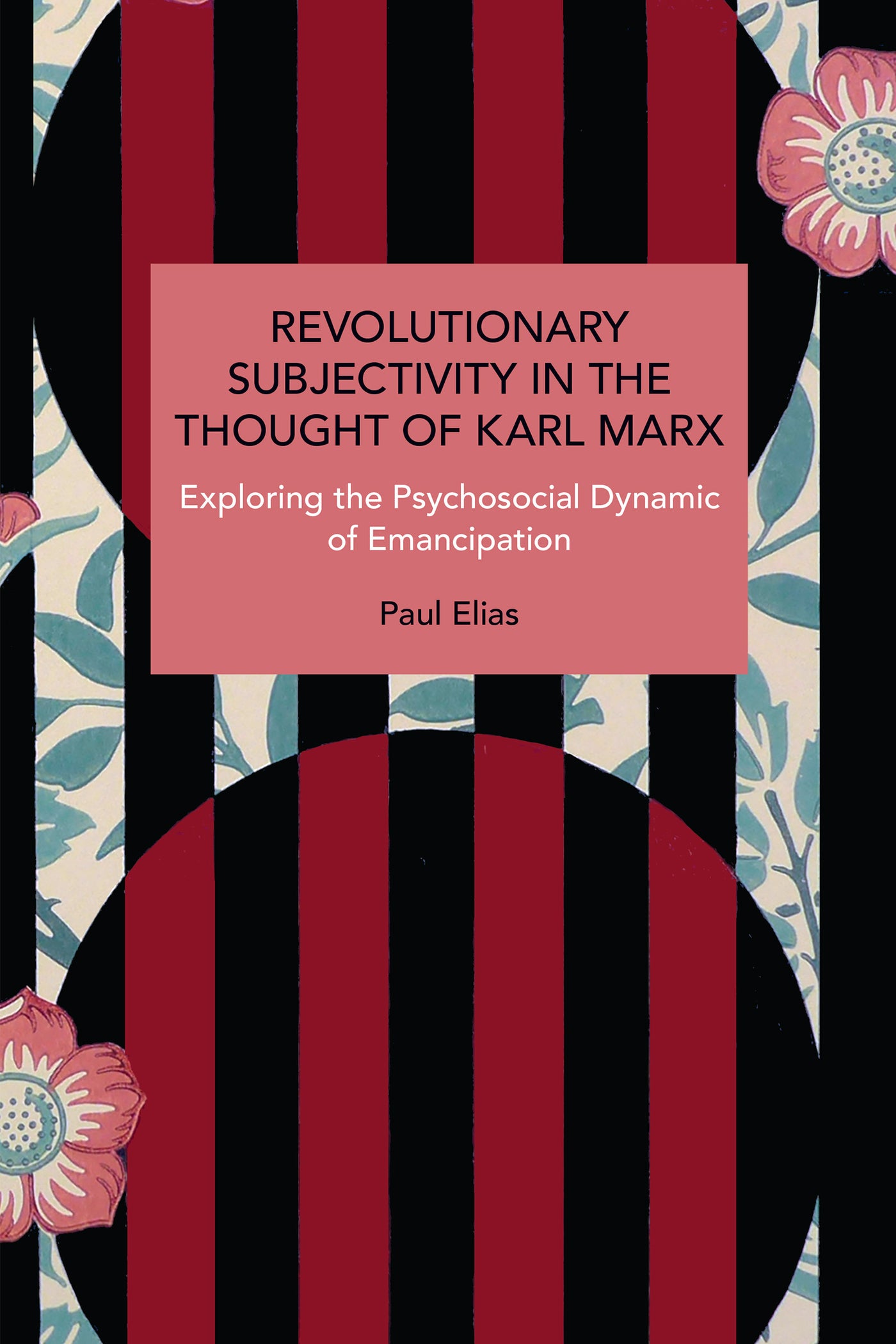 Revolutionary Subjectivity in the Thought of Karl Marx