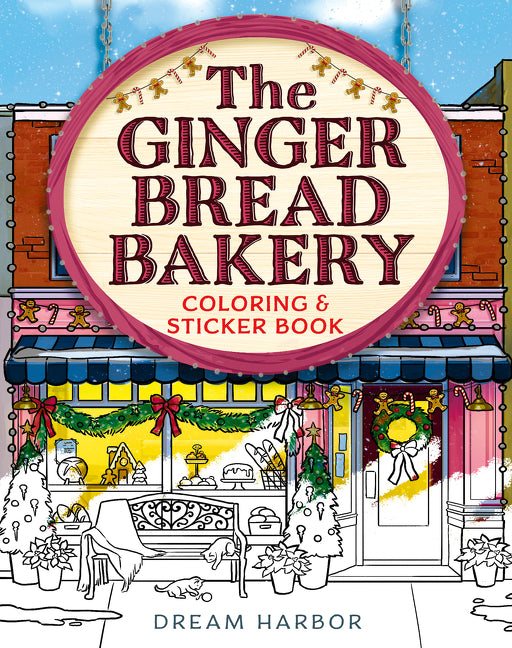 The Gingerbread Bakery Coloring and Sticker Book (Dream Harbor)