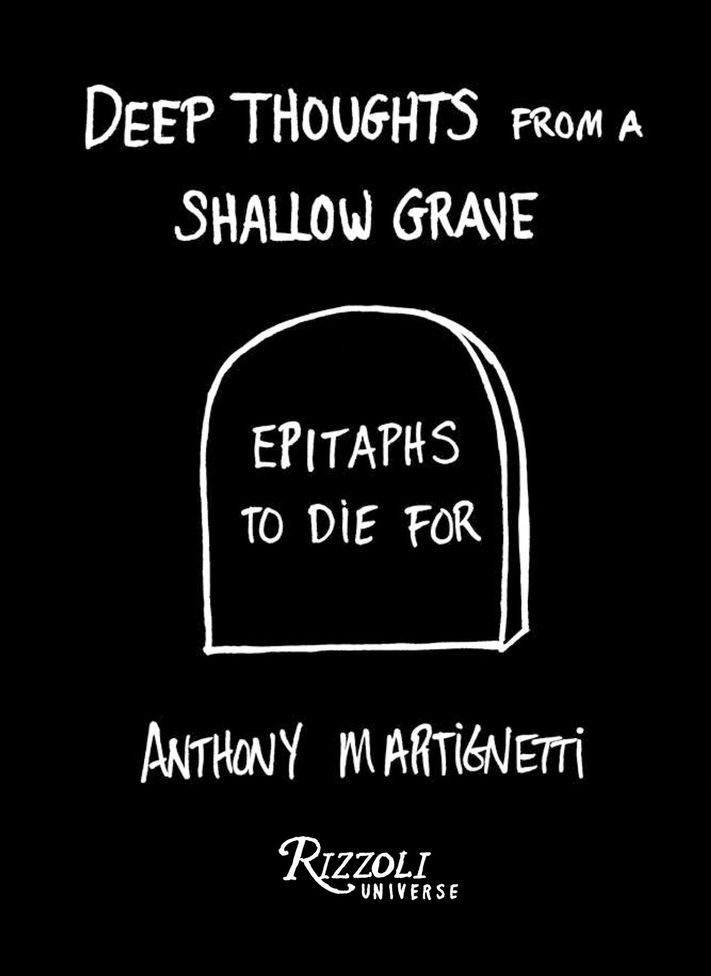 Deep Thoughts from a Shallow Grave