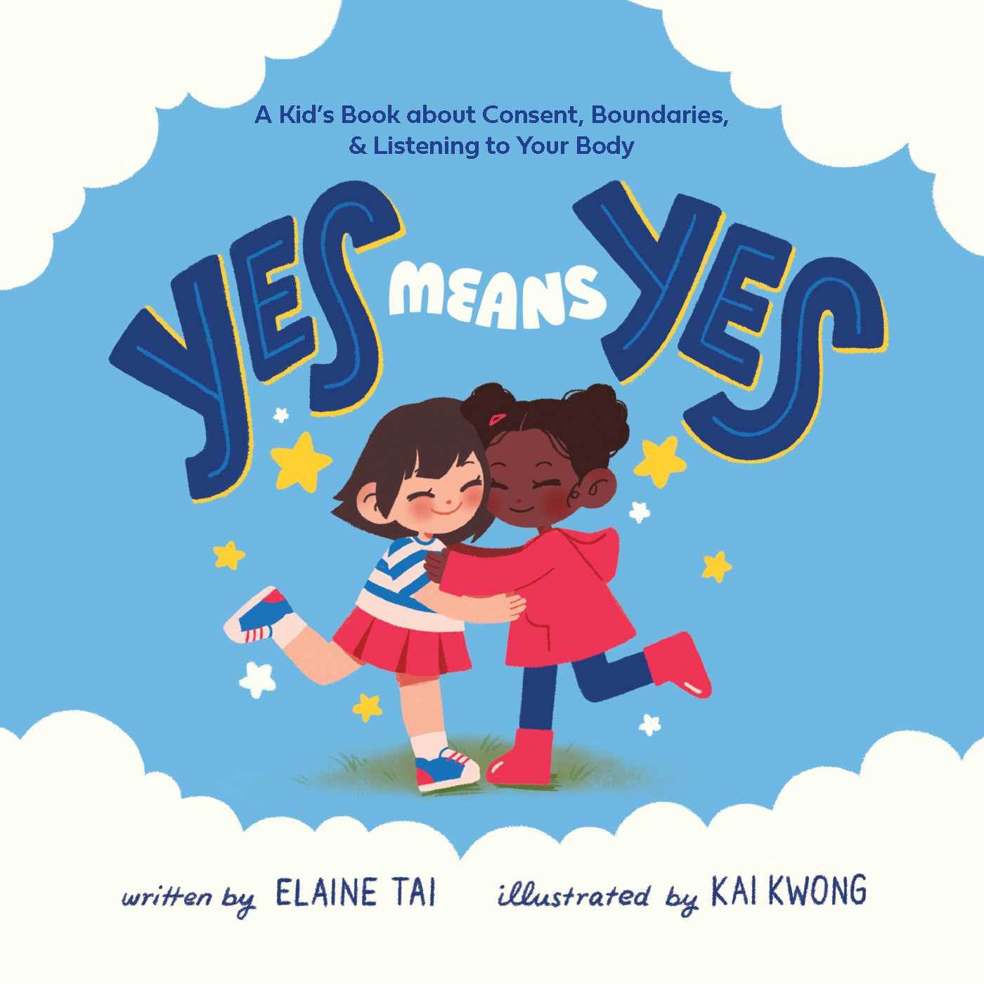 Yes Means Yes: A Kid's Book about Consent, Boundaries, &amp; Listening to Your Body