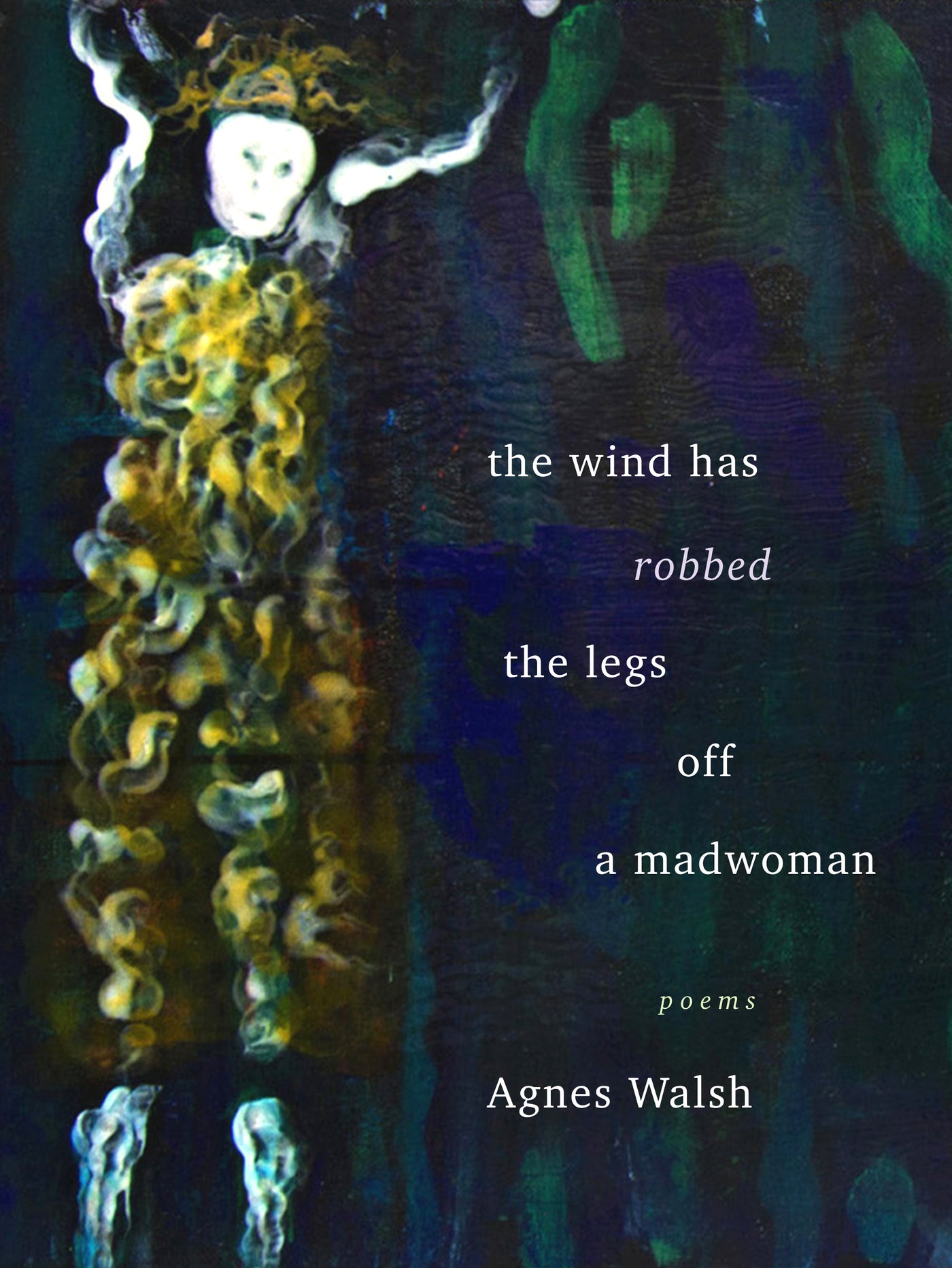 The Wind Has Robbed the Legs off a Madwoman