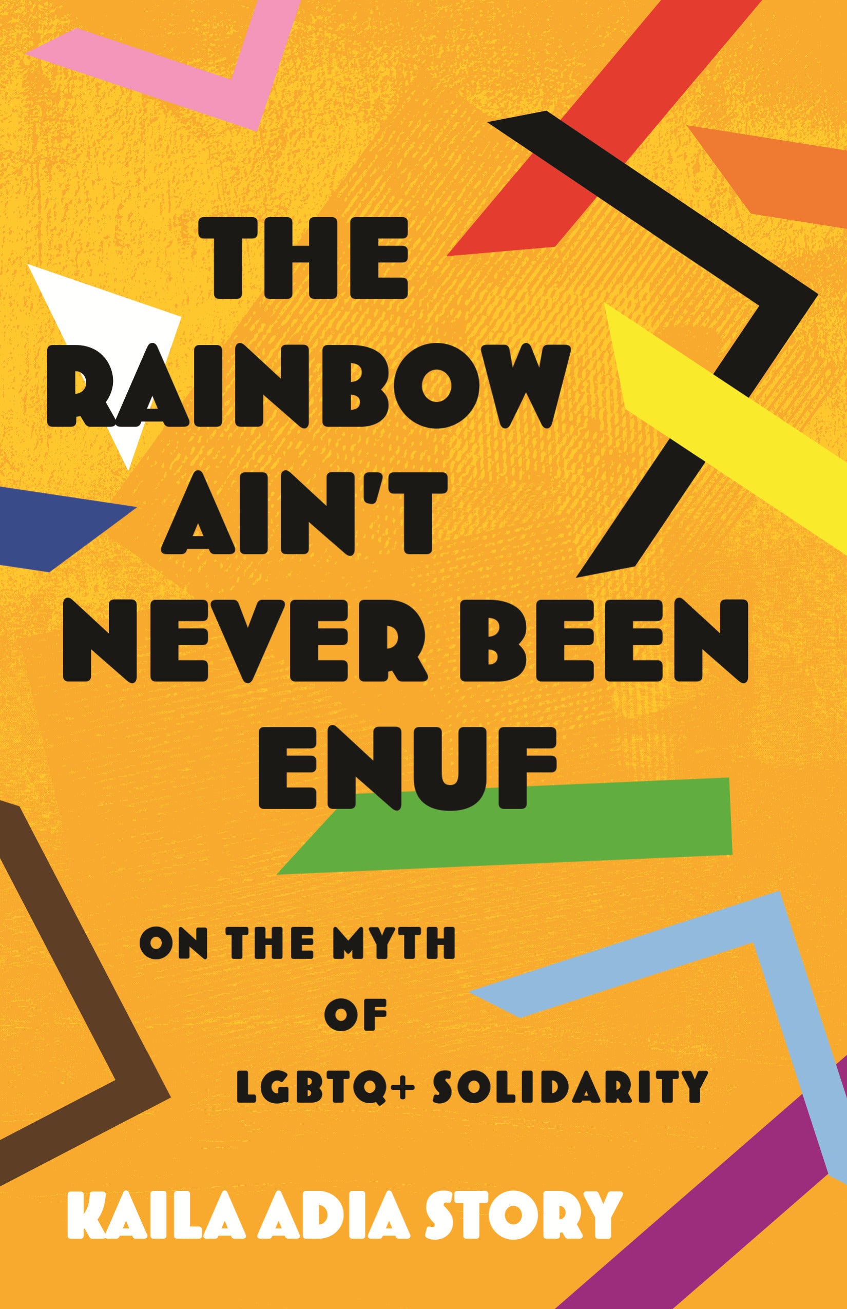 The Rainbow Ain’t Never Been Enuf