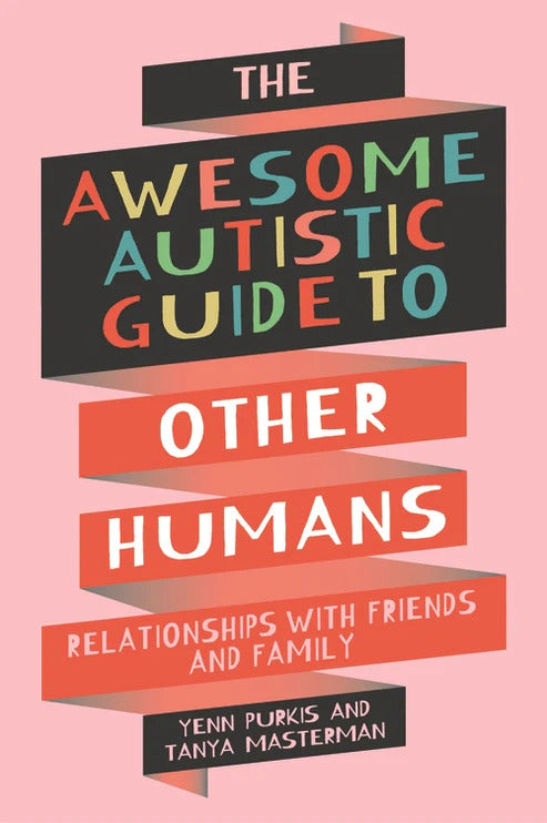 The Awesome Autistic Guide to Family and Friends