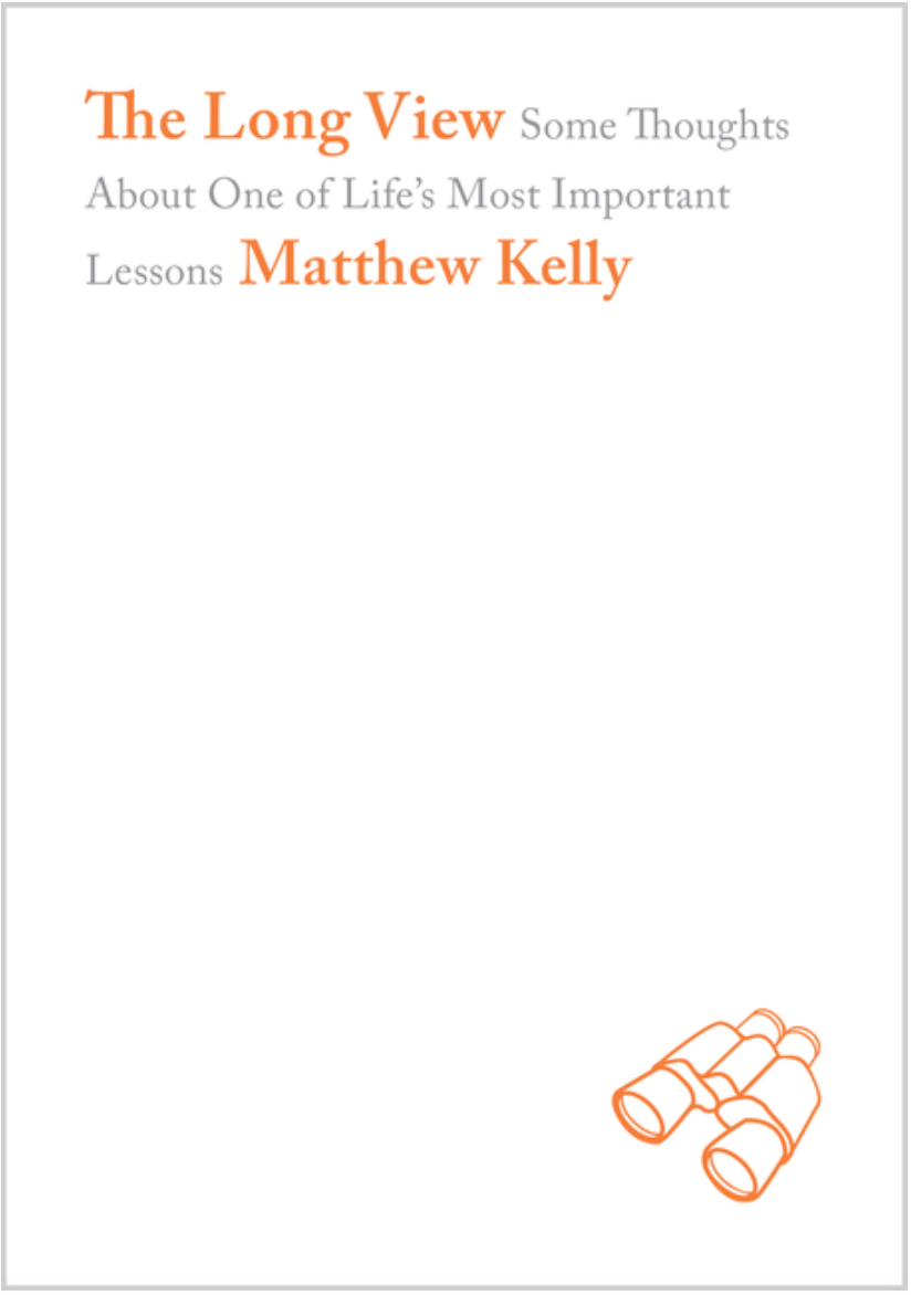The Long View: Some Thoughts about One of Life's Most Important Lessons