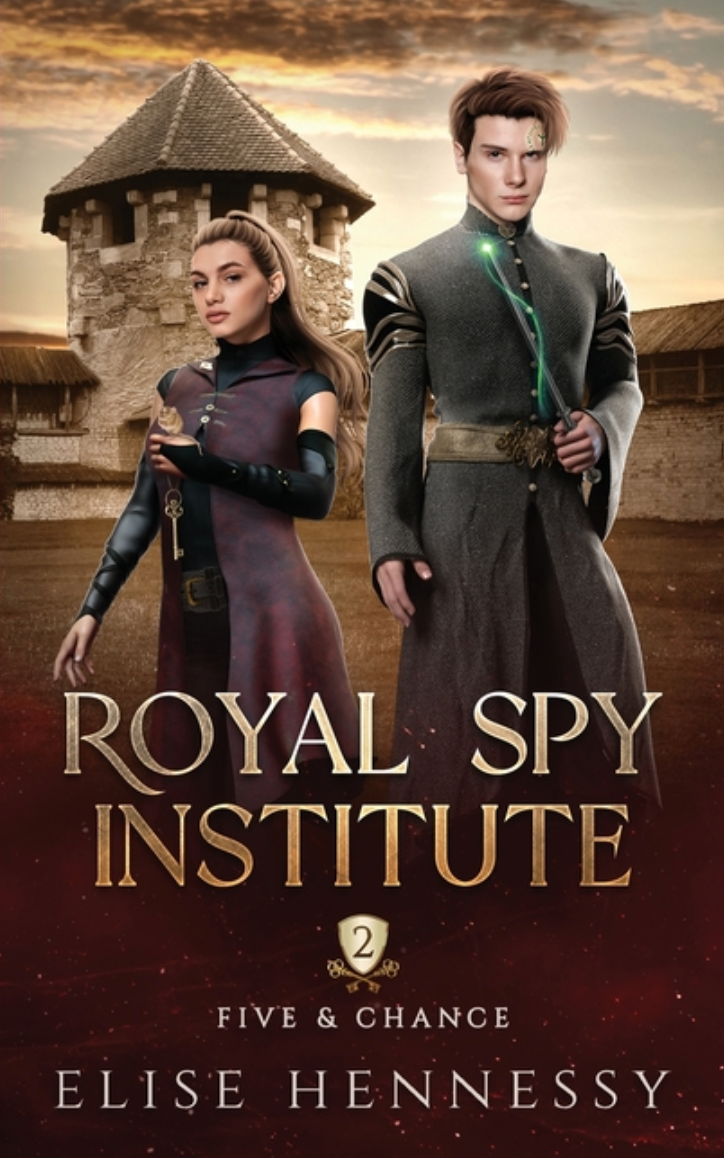 Royal Spy Institute 2: Five & Chance (A Young Adult Fantasy) (Royal Spy Institute #2)
