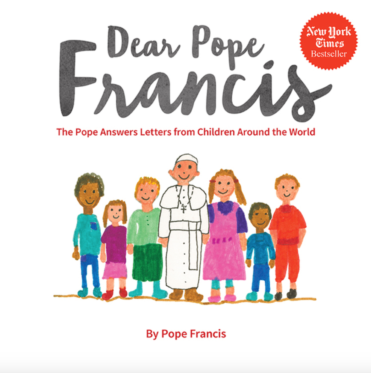 Dear Pope Francis: The Pope Answers Letters from Children Around the World