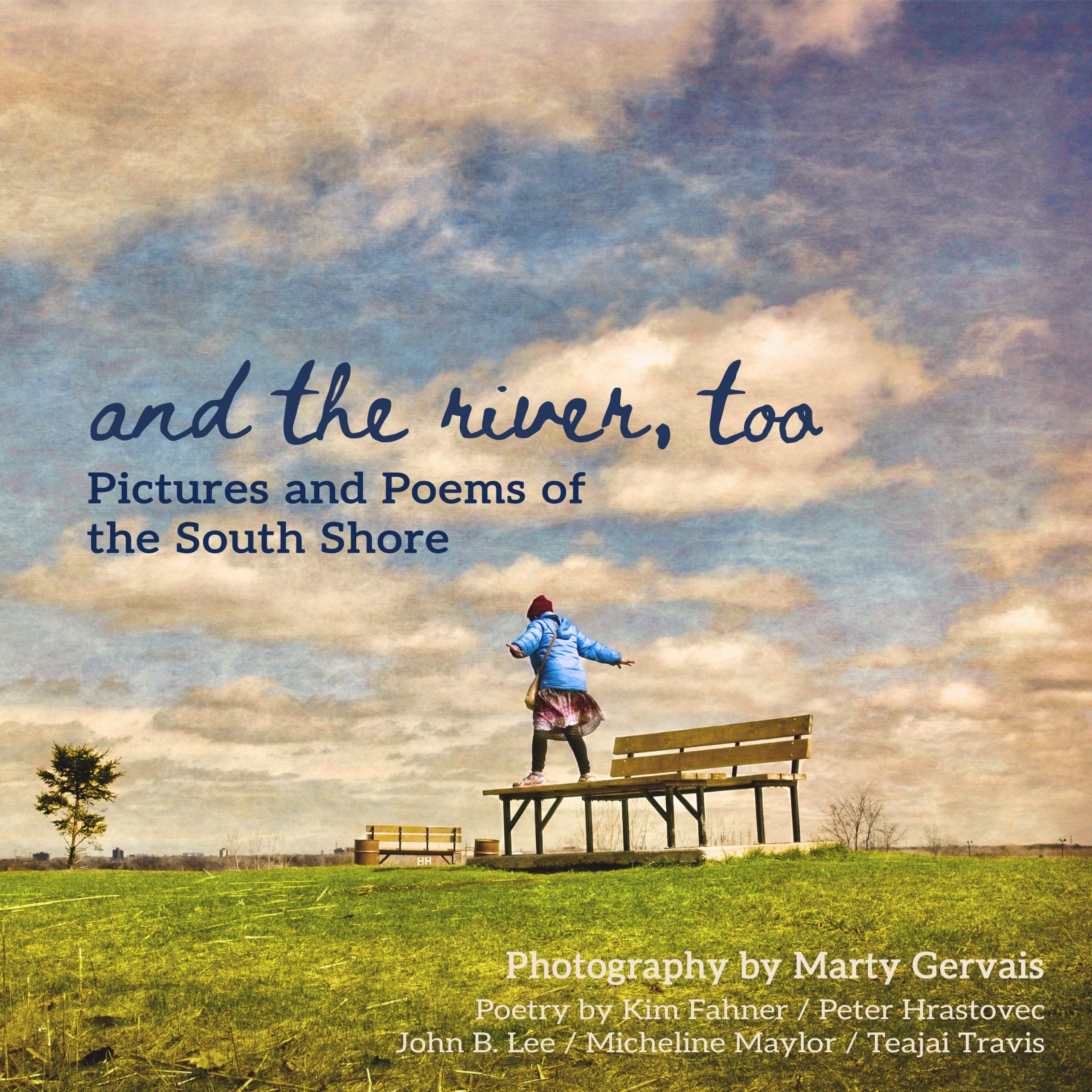 and the river, too: Pictures and Poems of the South Shore