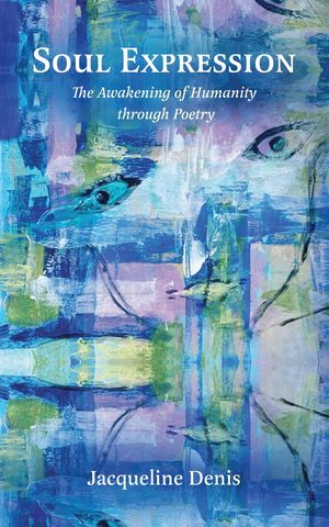 Soul Expression: The Awakening of Humanity Through Poetry