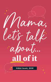 Mama, let's talk about...all of it