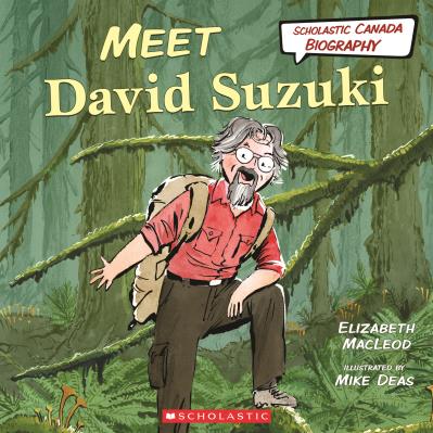Meet David Suzuki (Scholastic Canada Biography)