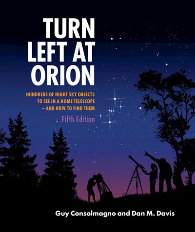 Turn Left at Orion : Hundreds of Night Sky Objects to See in a Home Telescope – and How to Find Them (5th Edition, Revised)