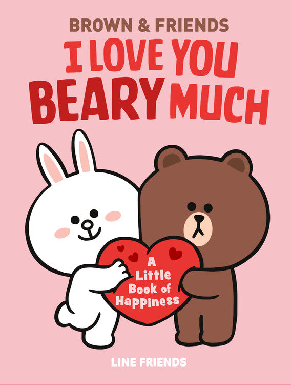 LINE FRIENDS: BROWN &amp; FRIENDS: I Love You Beary Much