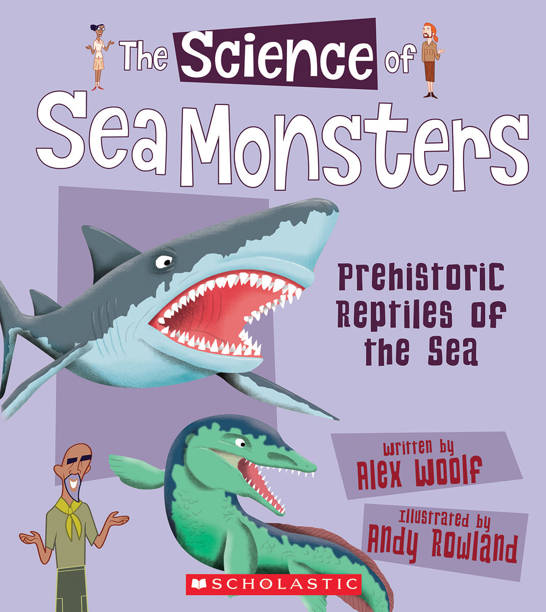 The Science of Sea Monsters: Prehistoric Reptiles of the Sea (The Science of Dinosaurs and Prehistoric Monsters)