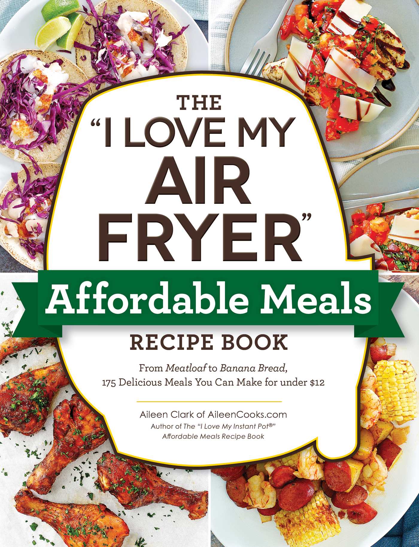 The "I Love My Air Fryer" Affordable Meals Recipe Book