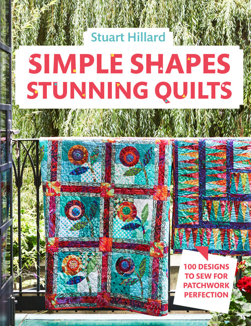 Simple Shapes Stunning Quilts: 100 designs to sew for patchwork perfection