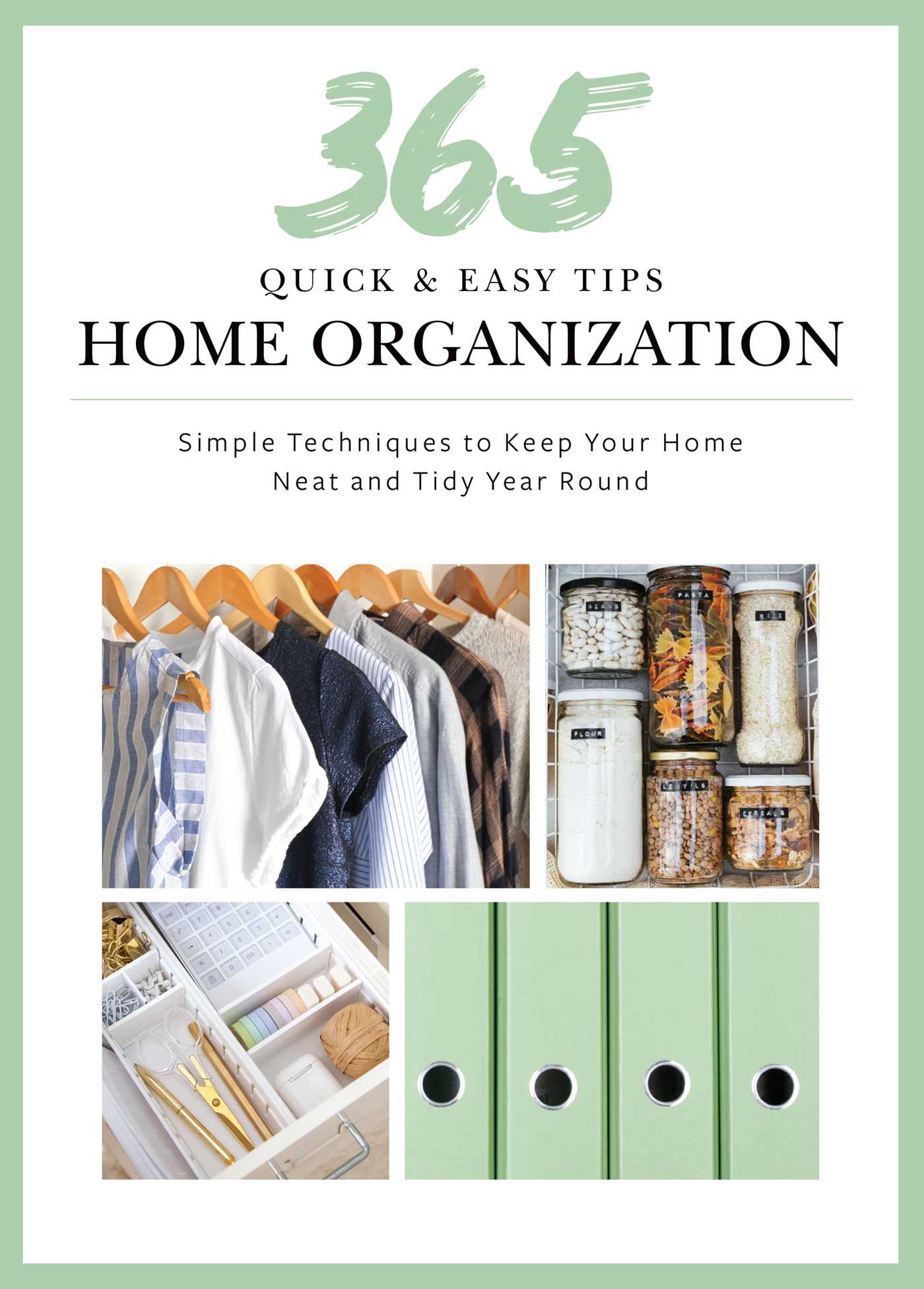 365 Quick &amp; Easy Tips: Home Organization