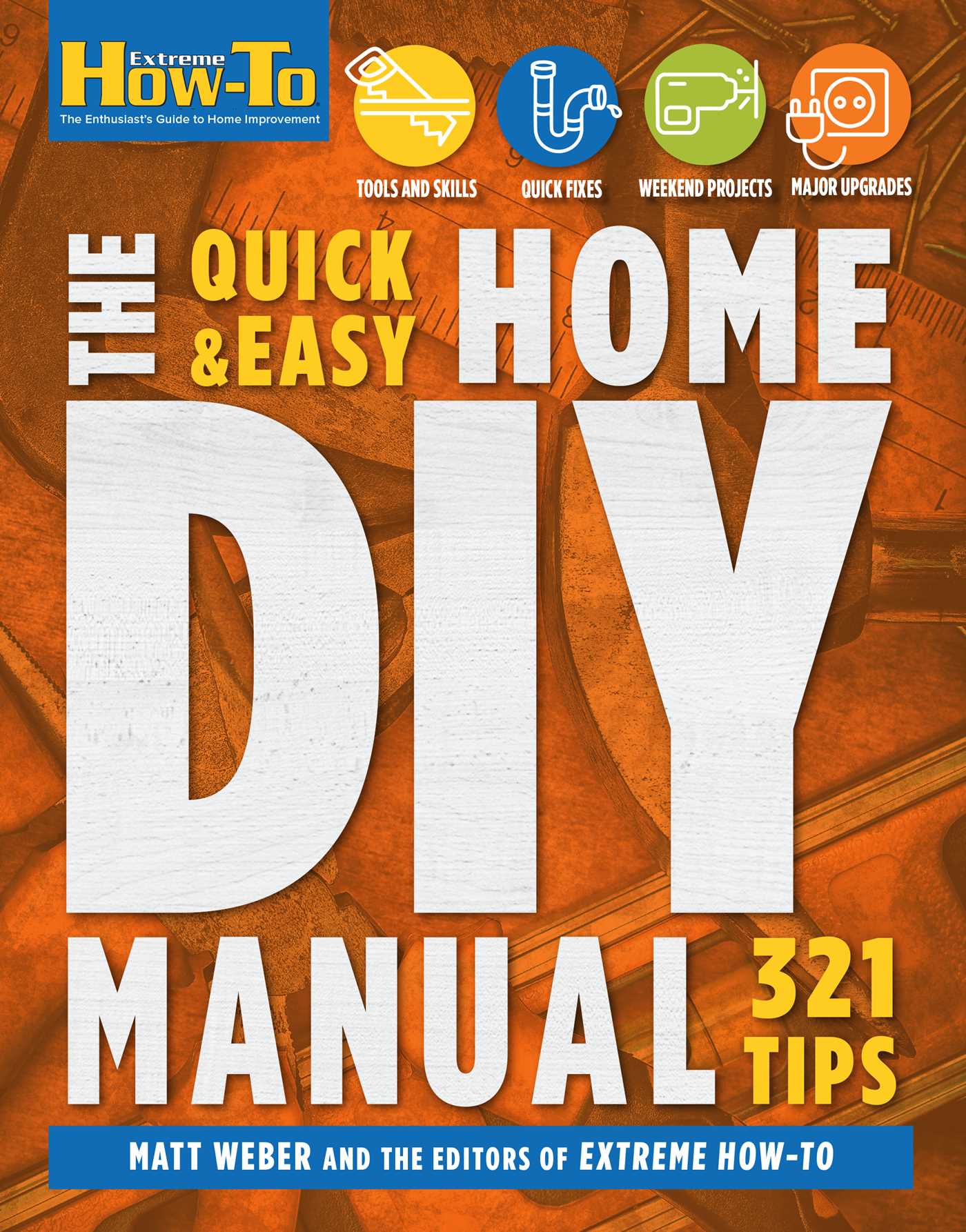 The Quick &amp; Easy Home DIY Manual: 324 Tips