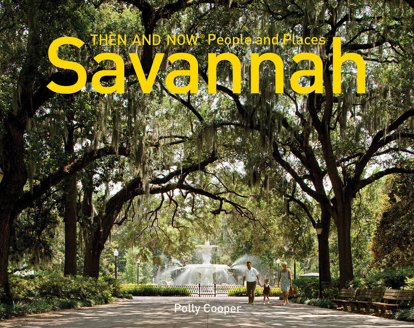 Savannah Then and Now – People and Places (Then and Now)