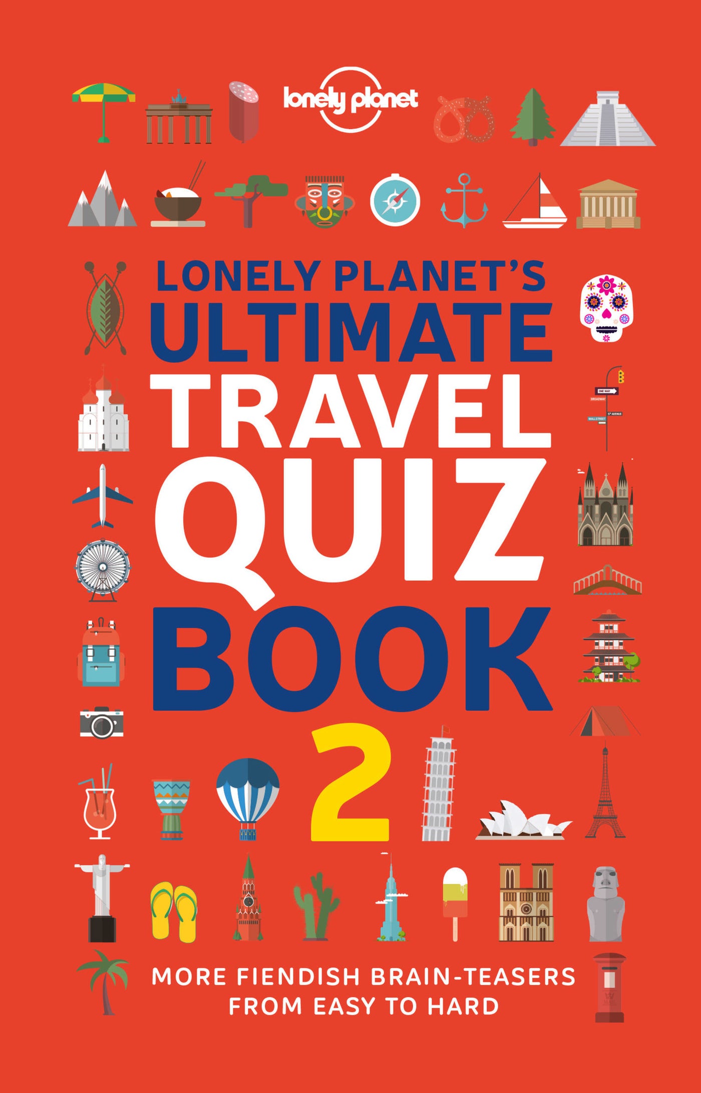 Lonely Planet's Ultimate Travel Quiz Book 2 2nd Ed.