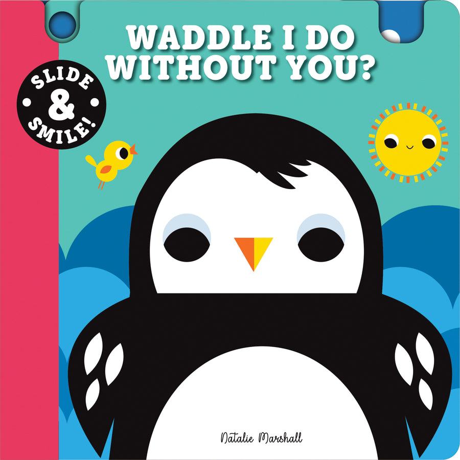 Slide and Smile: Waddle I Do Without You?